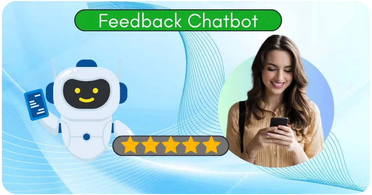 Why Should You Use A Feedback Chatbot For Your Business 