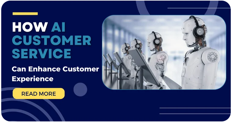 How To Use AI Customer Service For Better Customer Experience